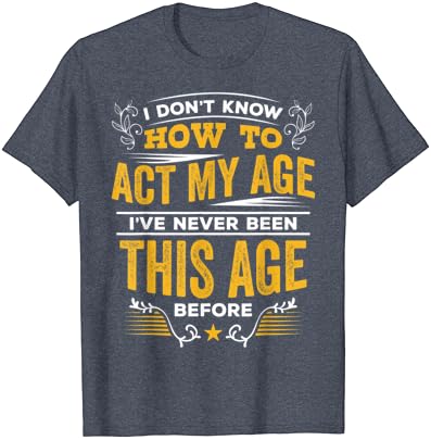 Eu não sei como agir minha camiseta de idade