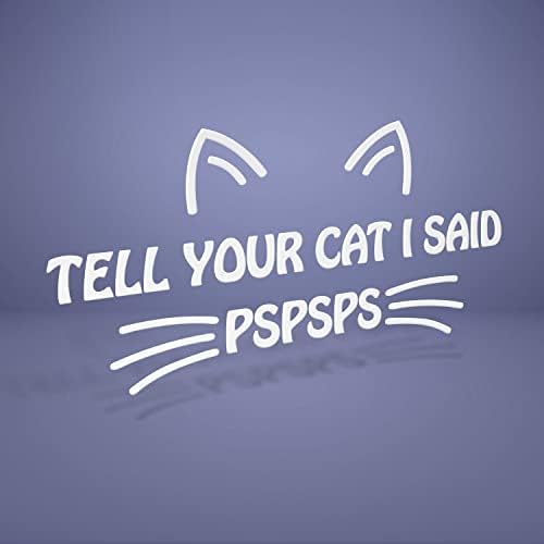 Diga ao seu gato que eu disse PSPSPS Decalk Vinyl Adsether