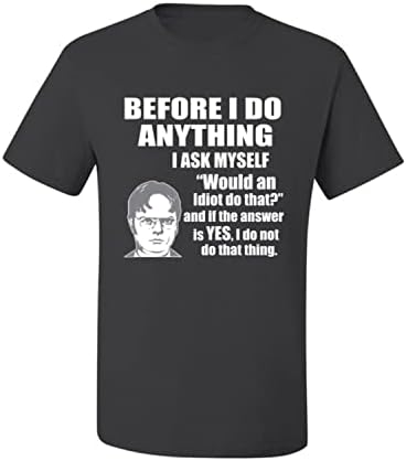 Wild Bobby Office Dwight Citação | Antes de fazer qualquer coisa, camiseta gráfica da cultura pop
