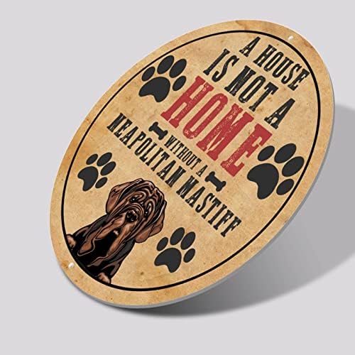 Uma casa não é uma casa sem um mastiff napolitano Circular Funny Metal Metal Sign Plate Pet Pet