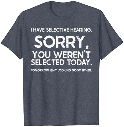 Retro, eu tenho uma audição seletiva, você não foi selecionado camiseta